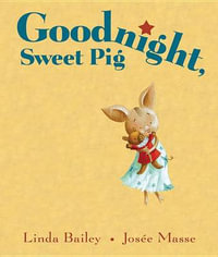 Goodnight, Sweet Pig - LINDA BAILEY