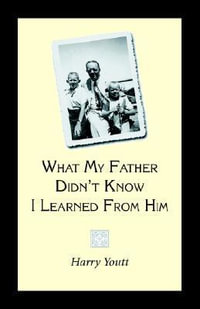 What My Father Didn't Know I Learned from Him - Harry Youtt