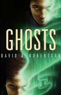 Ghosts : The Reckoner Trilogy - David A. Robertson