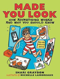 Made You Look : How Advertising Works and Why You Should Know - Shari Graydon