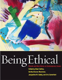 Being Ethical : Classic and New Voices on Contemporary Issues - Shari Collins