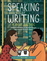 Speaking of Writing : A Brief Rhetoric with MLA 2021 Update - Allegra Goodman