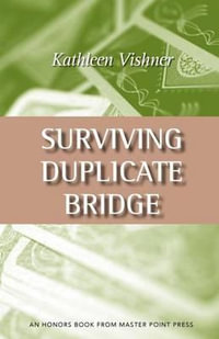 Surviving Duplicate Bridge : The First 23.69 Points - Kathy Vishner