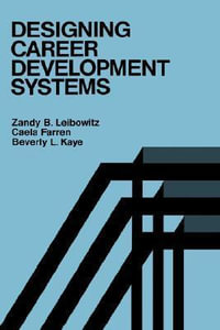 Designing Career Development Systems : Jossey-Bass Management Series - Zandy B. Leibowitz