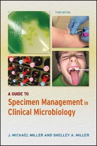 A Guide to Specimen Management in Clinical Microbiology : ASM Books - J. Michael Miller