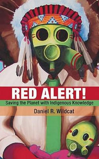 Red Alert! : Saving the Planet with Indigenous Knowledge - Daniel R Wildcat