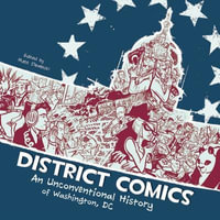 District Comics : An Unconventional History of Washington, DC - Matt Dembicki