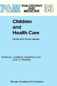 Children and Health Care : Moral and Social Issues - L.M. Kopelman