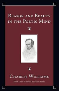 Reason and Beauty in the Poetic Mind - Charles Williams