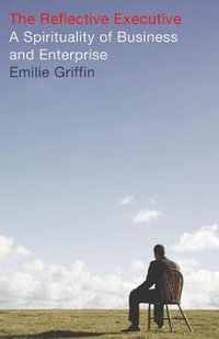 The Reflective Executive - Emilie Griffin