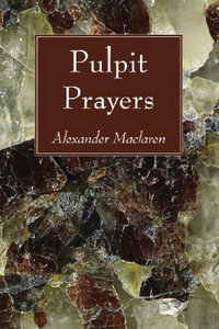 Pulpit Prayers - Alexander Maclaren