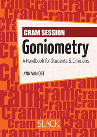 Cram Session in Goniometry : A Handbook for Students and Clinicians - Lynn Van Ost