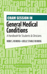 Cram Session in General Medical Conditions : A Handbook for Students and Clinicians - Robb Rehberg