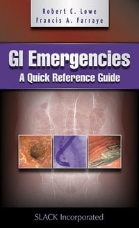 GI Emergencies : A Quick Reference Guide - Robert Lowe