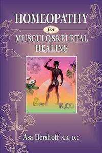 Homeopathy For Musculoskeletal Healing - Asa Hershoff