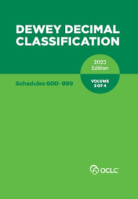 Dewey Decimal Classification, 2023 (Schedules 600-999) (Volume 3 of 4) - Alex Kyrios