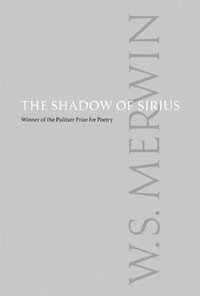 The Shadow of Sirius - W. S. Merwin