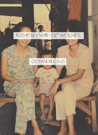 Night Sky with Exit Wounds : Lannan Literary Selections - Ocean Vuong