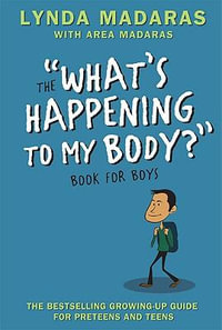 What's Happening to My Body? Book for Boys : Revised Edition - Lynda Madaras