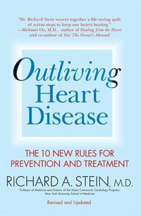 Outliving Heart Disease : The 10 New Rules for Prevention and Treatment - A. Stein