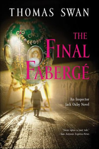 The Final Faberge : An Inspector Jack Oxby Novel - Thomas Swan
