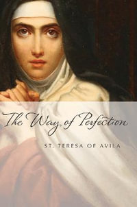 Way of Perfection : Paraclete Essentials - St Teresa of Avila