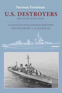 U.S. Destroyers : An Illustrated Design History - Norman Friedman PhD.