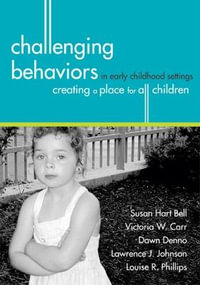 Challenging Behaviours in Early Childhood Settings : Creating a Place for All Children - Susan Hart Bell