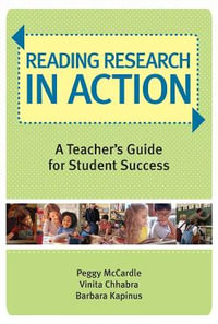 Reading Research in Action : A Teacher's Guide for Student Success - Peggy McCardle