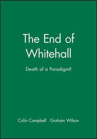 The End of Whitehall : Death of a Paradigm? - Colin Campbell