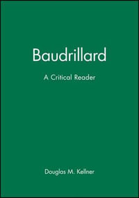 Baudrillard : A Critical Reader - Douglas M. Kellner