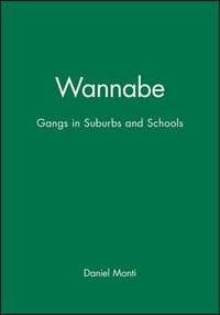 Wannabe : Gangs in Suburbs and Schools - Daniel Monti