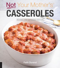 Not Your Mother's Casseroles : Not Your Mother's - Faith Durand