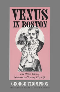 Venus in Boston and Other Tales of Nineteenth-century City Life - George Thompson