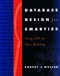 Database Design For Smarties : Using UML for Data Modeling - Robert Muller