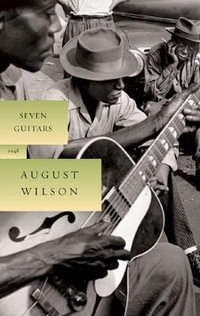 Seven Guitars : The August Wilson Century Cycle - August Wilson