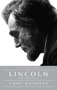 Lincoln : The Screenplay - Tony Kushner