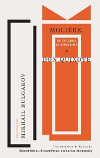 Moliere, or The Cabal of Hypocrites and Don Quixote : Two Plays by Mikhail Bulgakov - Mikhail Bulgakov