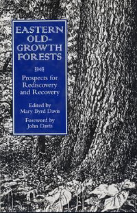 Eastern Old-Growth Forests:  : Prospects For Rediscovery And Recovery - Mary Byrd Davis