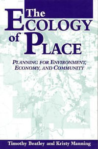 The Ecology of Place : Planning for Environment, Economy, and Community - Timothy Beatley