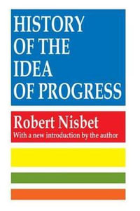 History of the Idea of Progress - Robert Nisbet