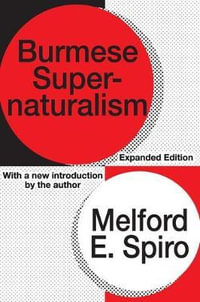 Burmese Supernaturalism : Expanded Edition - Melford E. Spiro