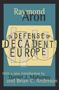 In Defense of Decadent Europe - Raymond Aron