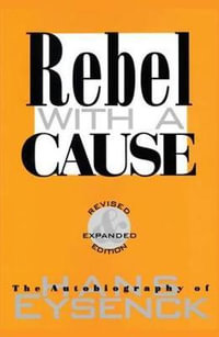 Rebel with a Cause - Hans J. Eysenck