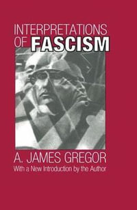 Interpretations of Fascism - A. James Gregor