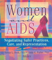 Women and AIDS : Negotiating Safer Practices, Care, and Representation - Ellen Cole