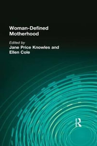 Woman-Defined Motherhood : A Feminist Perspective - Jane Price Knowles