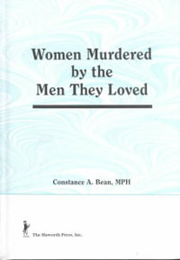 Women Murdered by the Men They Loved : Haworth Women's Studies - Ellen Cole