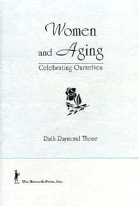 Women and Aging : Celebrating Ourselves - Ellen Cole