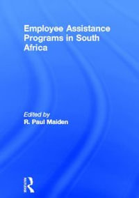 Employee Assistance Programs in South Africa : Employee Assistance Quarterly Ser. - R. Paul Maiden